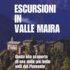 Escursioni In Valle Maira. Guida Alla Scoperta Di Una Delle Pi Belle Valli Del Piemonte