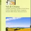 Val Di Chiana. Castiglion Fiorentino, Civitella In Val Di Chiana, Cortona, Foiano Della Chiana, Lucignano, Marciano Della Chiana, Monte San Savino. Ediz. Inglese