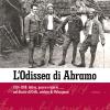 L'odissea di Abramo. 1914-1918: fatica, paura e morte nel diario di Celli, soldato di Valsugana. Ediz. integrale