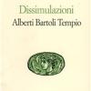 Dissimulazioni. Alberti, Bartoli, Tempio. Tre classici (e un paradigma) per il millennio a venire