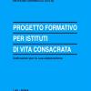 Progetto formativo per istituti di vita consacrata. Indicazioni per la sua elaborazione