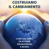 Costruiamo il cambiamento. 6 parti del corpo da attivare per rigenerare il mondo