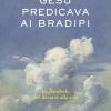 Ges predicava ai bradipi. Le parabole per destare alla vita