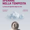 Sperare nella tempesta. La forza di ripartire dopo la crisi