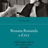 Rossana Rossanda E Il Pci. Dalla Battaglia Culturale Alla Sconfitta Politica (1956-1966)