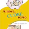 Amore, cuore, sesso. L'adolescenza passo dopo passo