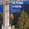 Da Plinio a Volta. Itinerari d'autore sul lago di Como