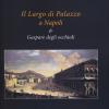 Il Largo Di Palazzo A Napoli & Gaspare Degli Occhiali. Ediz. Illustrata