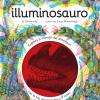 Illuminosauro. Esplora il mondo dei dinosauri con la tua magica lente a 3 colori. Ediz. a colori. Con lenti colorate