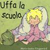 Uffa la scuola. Ediz. a colori