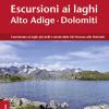 Escursioni Ai Laghi In Alto Adige. Camminate Ai Laghi Pi Belli E Amati Dalla Val Venosta Alle Dolomiti. Con Contenuto Digitale Per Download E Accesso On Line