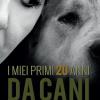 I miei primi 20 anni da cani