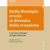 Dalla theologia crucis al divenire della creazione. Il cammino teologico di Jrgen Moltmann