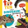 I dieci dinosauri pi pericolosi. Top ten. Ediz. ad alta leggibilit