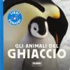 Gli animali del ghiaccio. Ediz. a colori