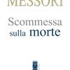 Scommessa Sulla Morte. La Proposta Cristiana: Illusione O Speranza?