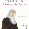 La Vera Ricchezza. Lezioni Di Economia E Spiritualit