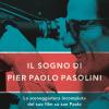 Il sogno di Pier Paolo Pasolini. La sceneggiatura incompiuta del suo film su san Paolo