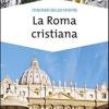 La Roma cristiana. La via dei tesori