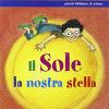 Il Sole, La Nostra Stella. Ediz. Illustrata