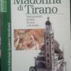 La Madonna Di Tirano. Monumento Di Fede, Di Arte E Di Storia