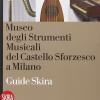 Museo degli Strumenti musicali del Castello sforzesco. Guida