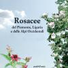 Rosacee Del Piemonte. Liguria E Delle Alpi Occidentali. Ediz. Illustrata