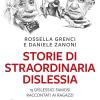 Storie Di Straordinaria Dislessia. 15 Dislessici Famosi Raccontati Ai Ragazzi