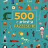 500 curiosit pazzesche