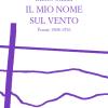 Il Mio Nome Sul Vento. Poesie 1908-1976