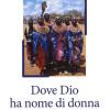 Dove Dio Ha Nome Di Donna. Missione Tra Samburu Kenya