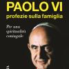 Paolo Vi. Profezie Sulla Famiglia