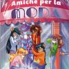 Amiche Per La Moda. Ediz. Illustrata