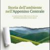 Storia Dell'ambiente Nell'appennino Centrale. La Trasformazione Della Natura In Abruzzo Dall'ultima Glaciazione Ai Nostri Giorni