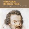 Concino Concini Maresciallo D'ancre. Ascesa E Caduta Di Un Gentiluomo Toscano Alla Corte Di Francia (1600-1617)