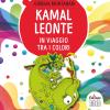 Kamal Leonte in viaggio tra i colori. Ediz. a colori