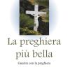 La preghiera pi bella. Guarire con la preghiera