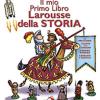 Il mio primo libro Larousse della storia