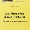 Filosofia Della Natura. Ci Che La Scienza Non Dice