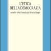 L'etica Della Democrazia. Attualit Della Filosofia Del Diritto Di Hegel