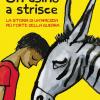 Un asino a strisce. La storia di un'amicizia pi forte della guerra