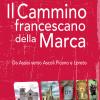 Il Cammino Francescano Della Marca. Da Assisi Verso Ascoli Piceno E Loreto