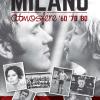 Milano Atmosfere '60 '70 '80. Ediz. Illustrata