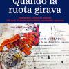 Quando la ruota girava. Bastardelli, orfani ed esposti. 100 anni di storie dall'archivio provinciale spezzino