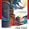 Milano. Citt delle dragonesse. Ediz. illustrata