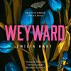 Weyward: discover the unique, original and unforgettable fiction debut novel of 2023  a bbc 2 between the covers book club pick and #2 times bestseller