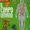 Il Corpo Umano. Come Funziona Il Tuo Organismo. Esplora. Ediz. A Spirale. Con Adesivi. Con Poster