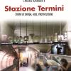 Stazione Termini. Storie Di Droga, Aids, Prostituzione