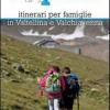 Quarantaquattro Passi. Itinerari Per Famiglie In Valtellina E Valchiavenna