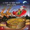 La Notte Che Babbo Natale Torn A Roma